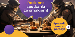 Rodzinne spotkania ze smakiem - 4 praktyczne rozwiązania na każdą okazję