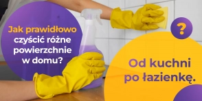 Jak prawidłowo czyścić różne powierzchnie w domu – od kuchni po łazienkę?