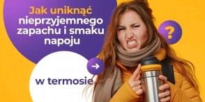 Jak uniknąć nieprzyjemnego zapachu i smaku napoju z termosu