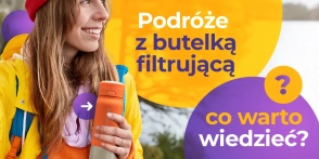 Podróże z butelką filtrującą- co warto wiedzieć?