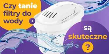 Czy tanie filtry do wody są skuteczne? 