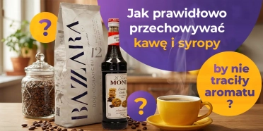 Jak prawidłowo przechowywać kawę i syropy, by nie traciły aromatu? 