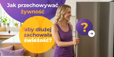 Jak przechowywać żywność, by dłużej była świeża? Kompletny poradnik przechowywania żywności