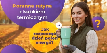Poranna rutyna z kubkiem termicznym – jak rozpocząć dzień pełen energii