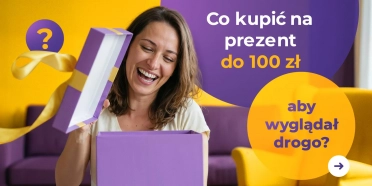 Prezenty do 100 zł, które zaskoczą każdego!