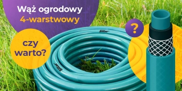 Wąż ogrodowy 4‑warstwowy – czy warto inwestować w wytrzymałość i odporność?